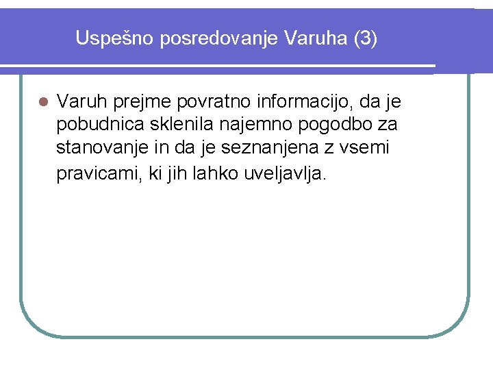 Uspešno posredovanje Varuha (3) l Varuh prejme povratno informacijo, da je pobudnica sklenila najemno