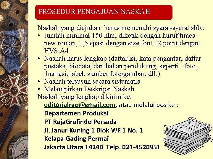 PROSEDUR PENGAJUAN NASKAH Naskah yang diajukan harus memenuhi syarat-syarat sbb. : • Jumlah minimal