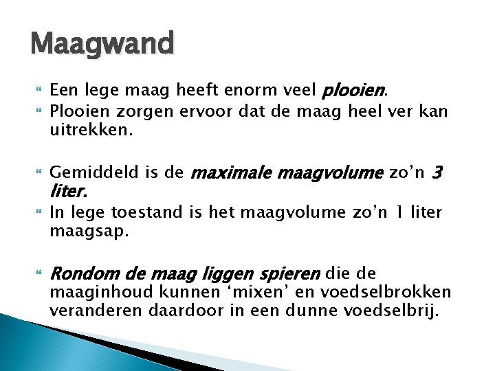 Maagwand Een lege maag heeft enorm veel plooien. Plooien zorgen ervoor dat de maag