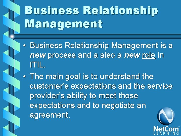 Business Relationship Management • Business Relationship Management is a new process and a also