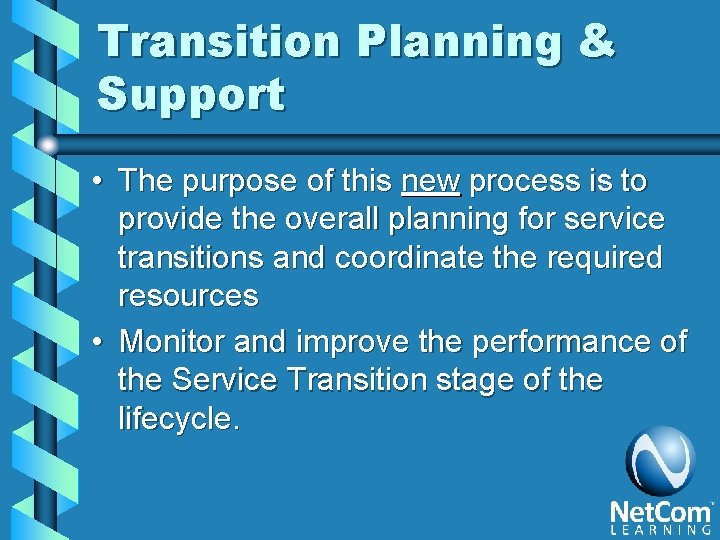 Transition Planning & Support • The purpose of this new process is to provide