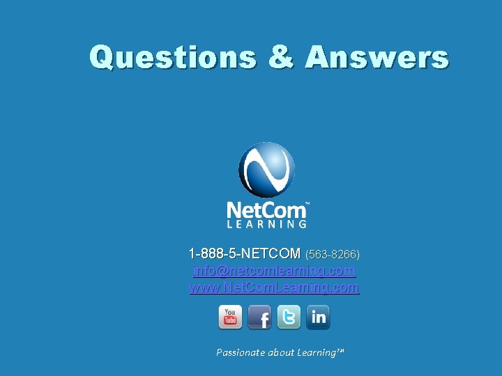 Questions & Answers 1 -888 -5 -NETCOM (563 -8266) info@netcomlearning. com www. Net. Com.