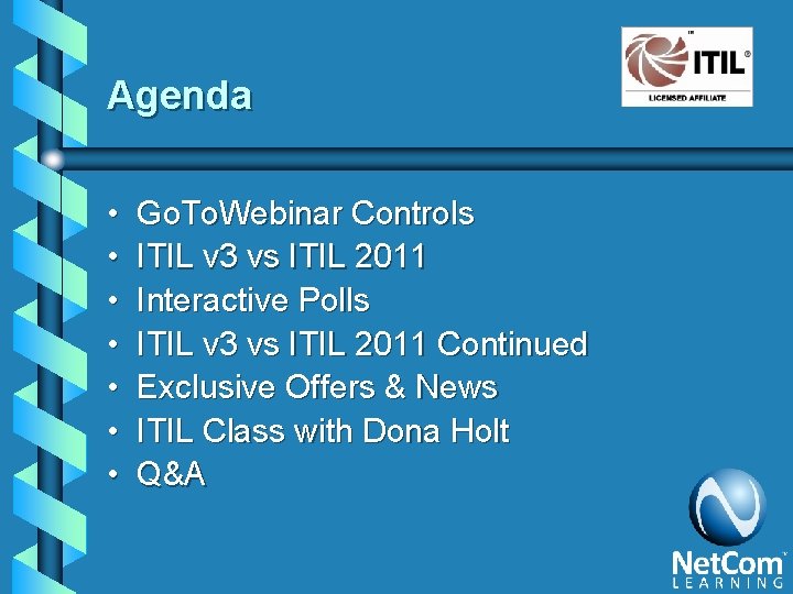 Agenda • • Go. To. Webinar Controls ITIL v 3 vs ITIL 2011 Interactive