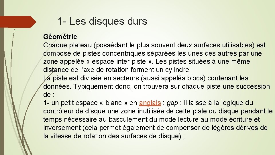 1 - Les disques durs Géométrie Chaque plateau (possédant le plus souvent deux surfaces