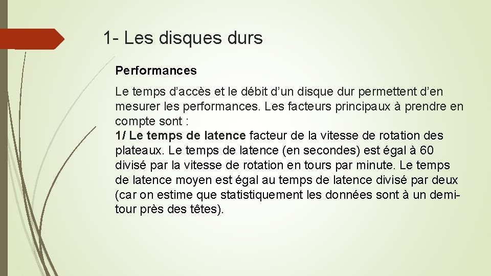 1 - Les disques durs Performances Le temps d’accès et le débit d’un disque
