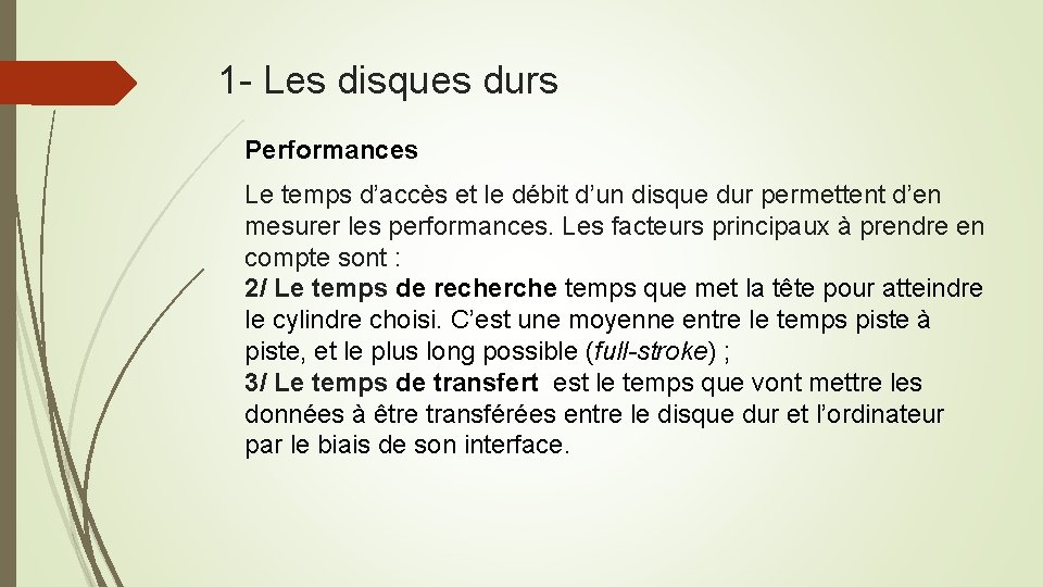 1 - Les disques durs Performances Le temps d’accès et le débit d’un disque