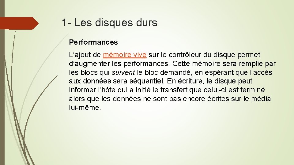 1 - Les disques durs Performances L’ajout de mémoire vive sur le contrôleur du