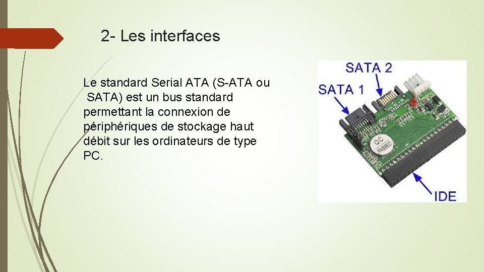 2 - Les interfaces Le standard Serial ATA (S-ATA ou SATA) est un bus