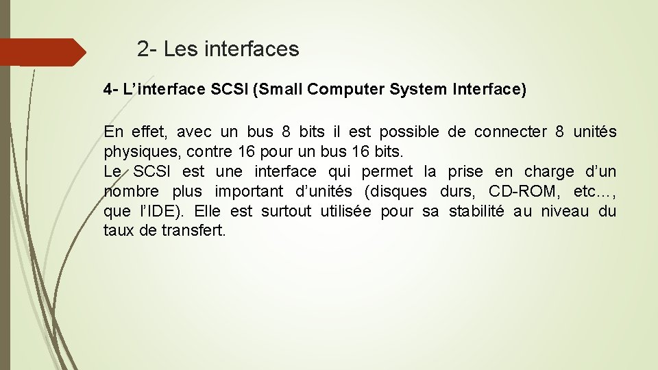 2 - Les interfaces 4 - L’interface SCSI (Small Computer System Interface) En effet,