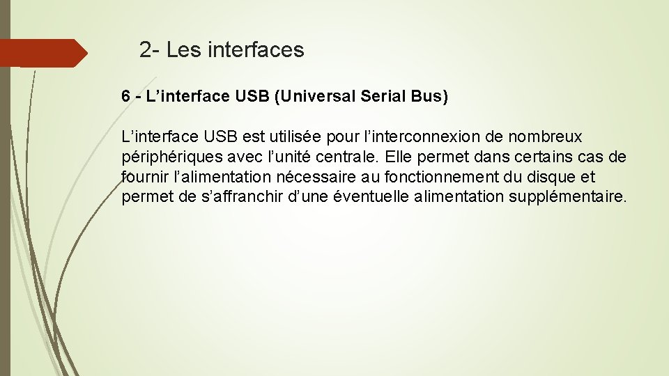 2 - Les interfaces 6 - L’interface USB (Universal Serial Bus) L’interface USB est