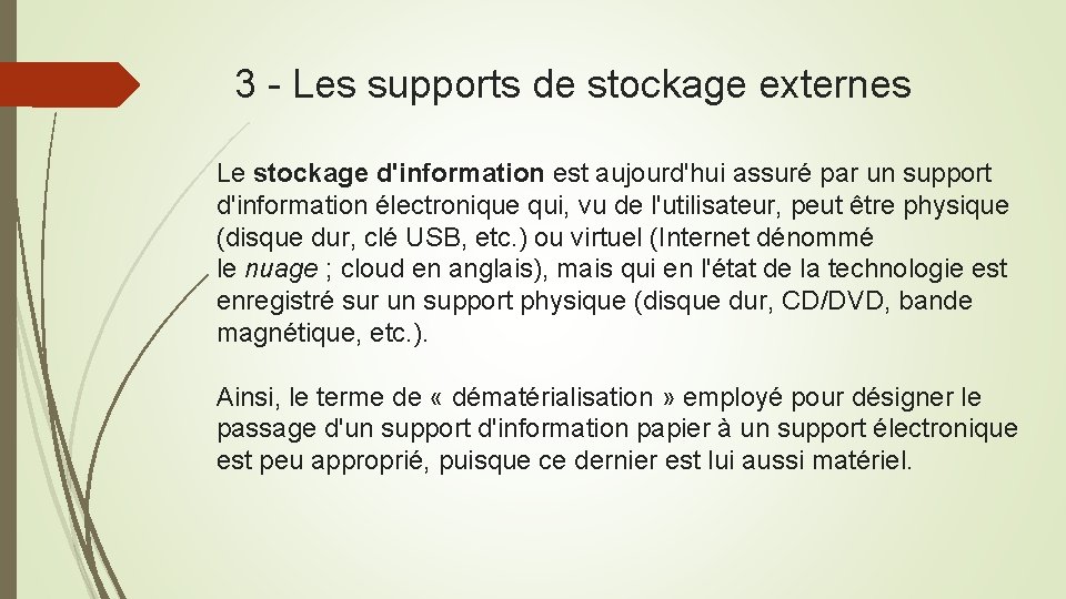 3 - Les supports de stockage externes Le stockage d'information est aujourd'hui assuré par