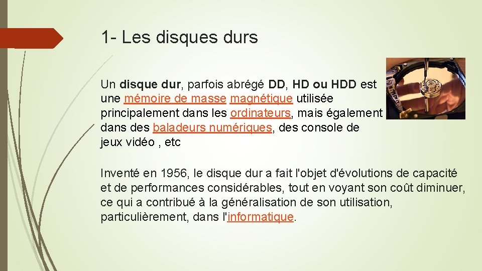 1 - Les disques durs Un disque dur, parfois abrégé DD, HD ou HDD