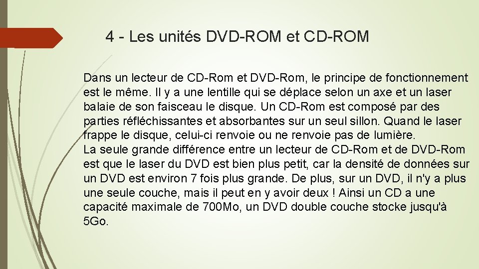 4 - Les unités DVD-ROM et CD-ROM Dans un lecteur de CD-Rom et DVD-Rom,