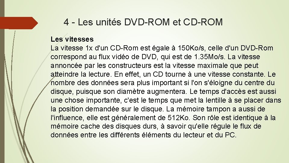 4 - Les unités DVD-ROM et CD-ROM Les vitesses La vitesse 1 x d'un
