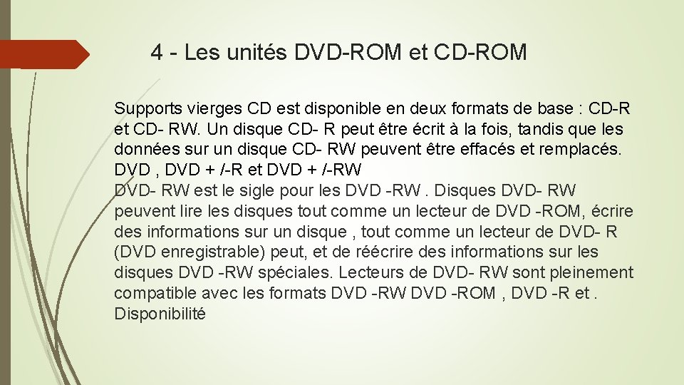 4 - Les unités DVD-ROM et CD-ROM Supports vierges CD est disponible en deux