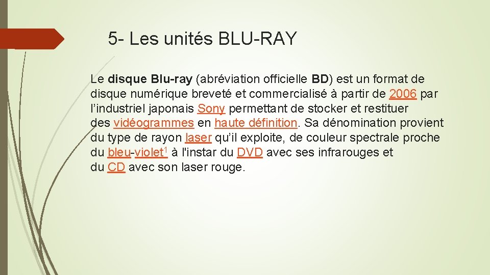 5 - Les unités BLU-RAY Le disque Blu-ray (abréviation officielle BD) est un format