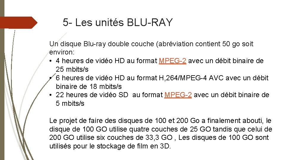 5 - Les unités BLU-RAY Un disque Blu-ray double couche (abréviation contient 50 go