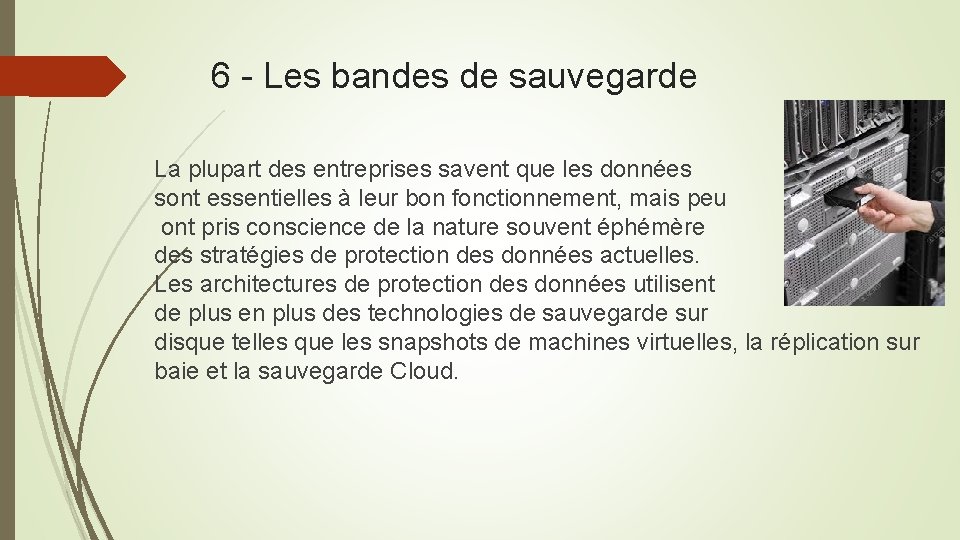 6 - Les bandes de sauvegarde La plupart des entreprises savent que les données