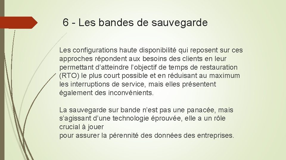 6 - Les bandes de sauvegarde Les configurations haute disponibilité qui reposent sur ces
