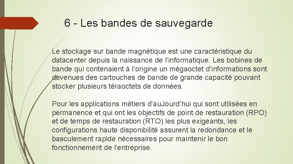 6 - Les bandes de sauvegarde Le stockage sur bande magnétique est une caractéristique