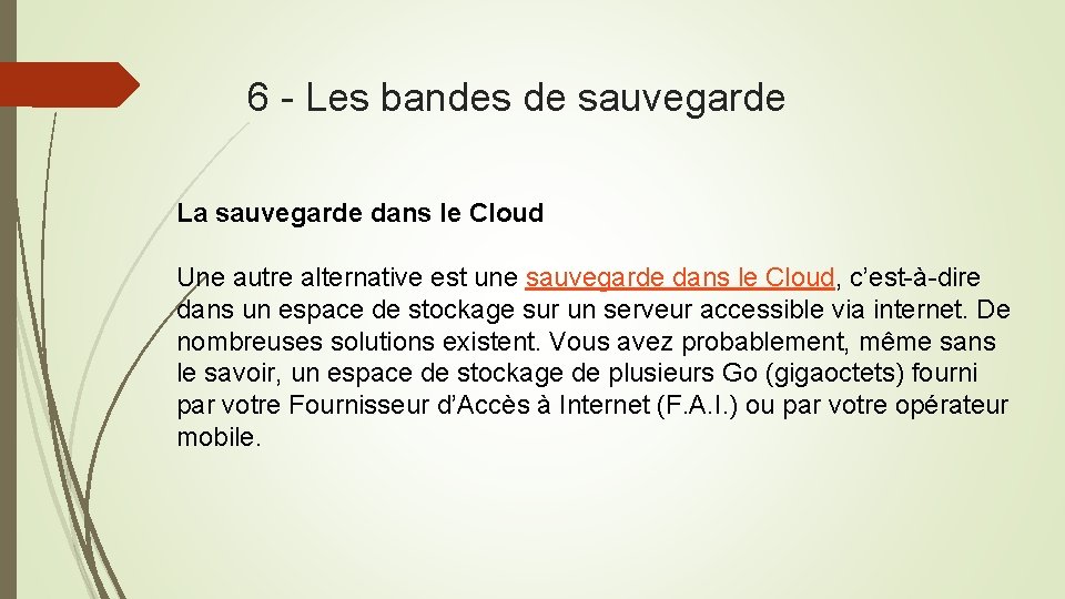 6 - Les bandes de sauvegarde La sauvegarde dans le Cloud Une autre alternative