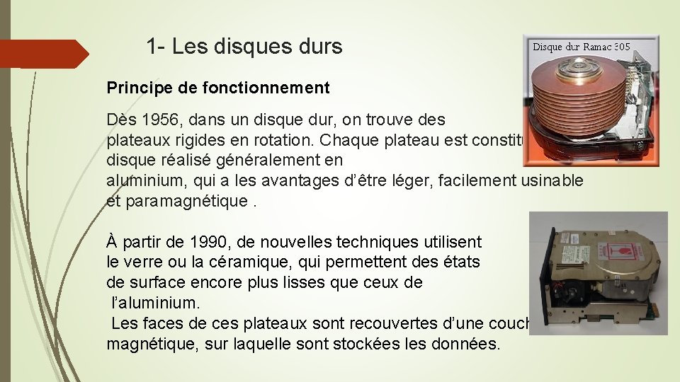 1 - Les disques durs Principe de fonctionnement Dès 1956, dans un disque dur,