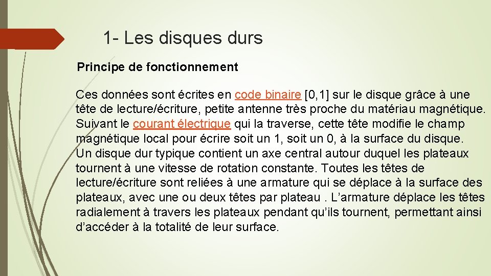 1 - Les disques durs Principe de fonctionnement Ces données sont écrites en code