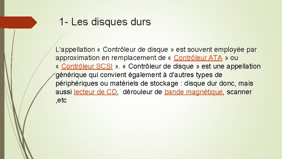 1 - Les disques durs L’appellation « Contrôleur de disque » est souvent employée