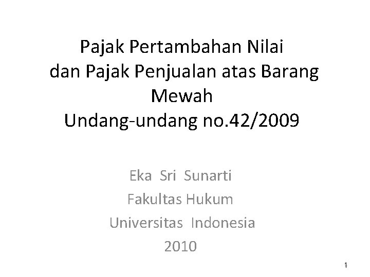 Pajak Pertambahan Nilai dan Pajak Penjualan atas Barang Mewah Undang-undang no. 42/2009 Eka Sri