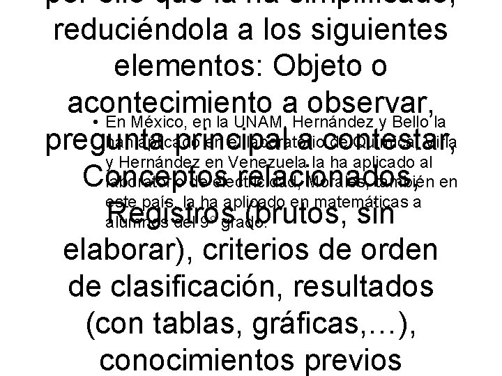 por ello que la ha simplificado, reduciéndola a los siguientes elementos: Objeto o acontecimiento