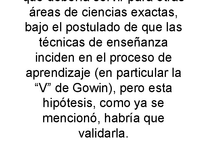 que debería servir para otras áreas de ciencias exactas, bajo el postulado de que