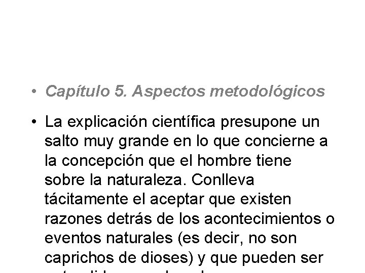  • Capítulo 5. Aspectos metodológicos • La explicación científica presupone un salto muy