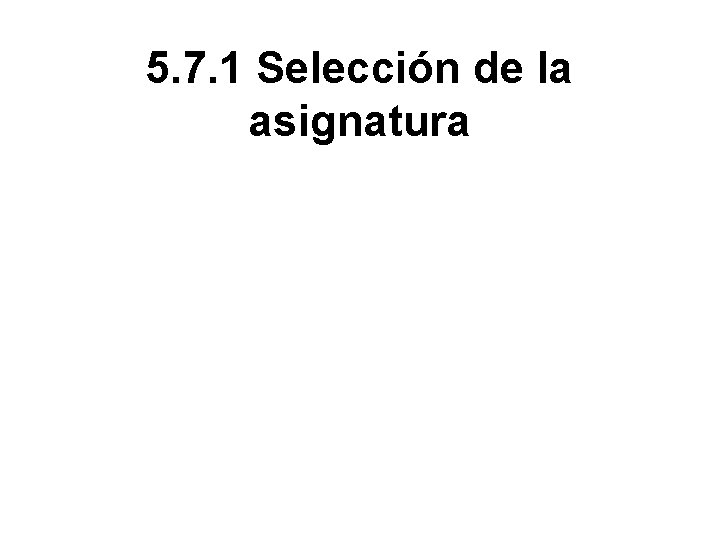 5. 7. 1 Selección de la asignatura 