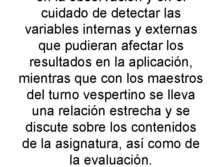 en la observación y en el cuidado de detectar las variables internas y externas