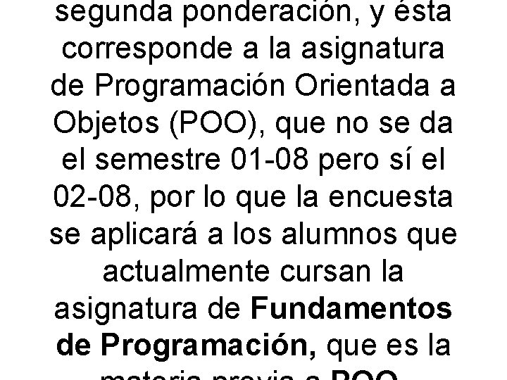 segunda ponderación, y ésta corresponde a la asignatura de Programación Orientada a Objetos (POO),