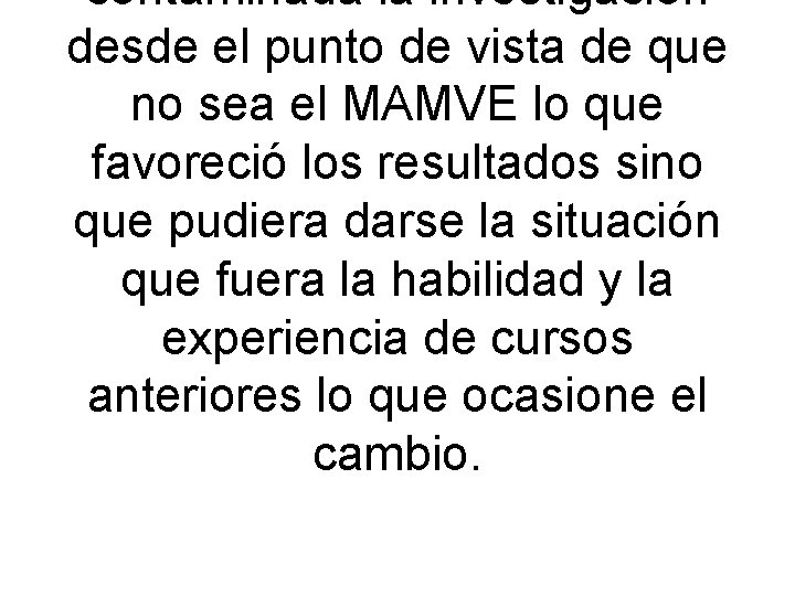 contaminada la investigación desde el punto de vista de que no sea el MAMVE