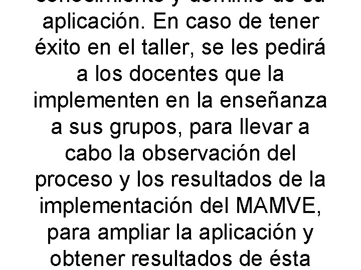 conocimiento y dominio de su aplicación. En caso de tener éxito en el taller,