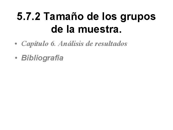 5. 7. 2 Tamaño de los grupos de la muestra. • Capítulo 6. Análisis