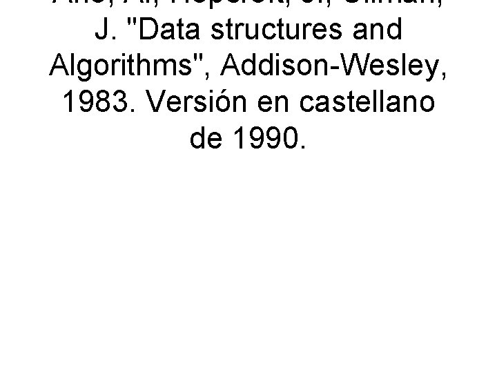 Aho, A. ; Hopcroft, J. ; Ullman, J. "Data structures and Algorithms", Addison-Wesley, 1983.