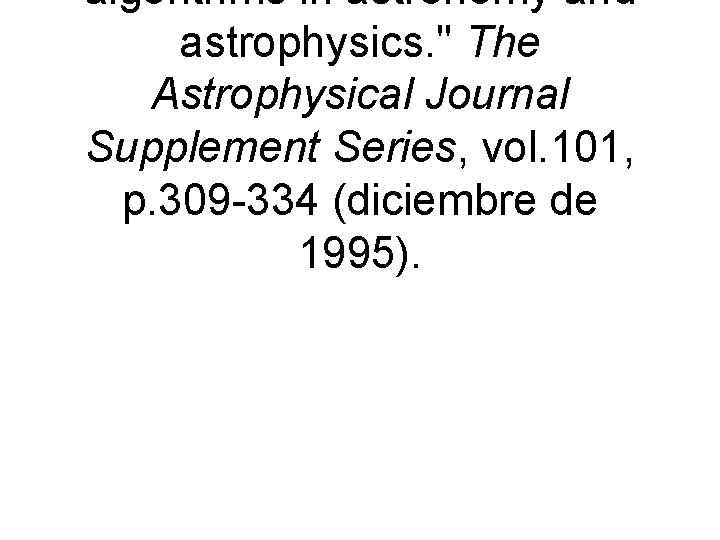 algorithms in astronomy and astrophysics. '' The Astrophysical Journal Supplement Series, vol. 101, p.