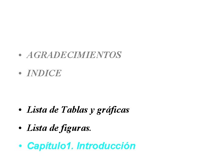  • AGRADECIMIENTOS • INDICE • Lista de Tablas y gráficas • Lista de