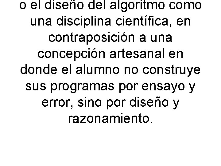 o el diseño del algoritmo como una disciplina científica, en contraposición a una concepción