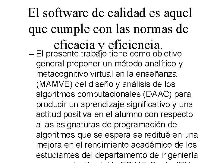 El software de calidad es aquel que cumple con las normas de eficacia y