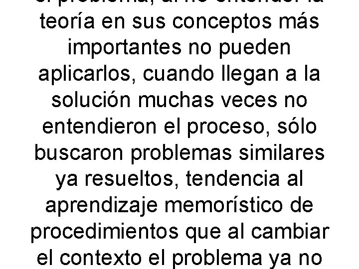 el problema, al no entender la teoría en sus conceptos más importantes no pueden