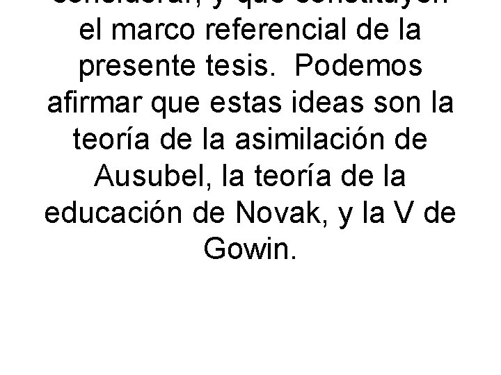 considerar, y que constituyen el marco referencial de la presente tesis. Podemos afirmar que