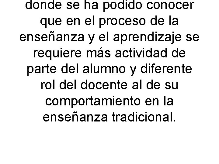 donde se ha podido conocer que en el proceso de la enseñanza y el