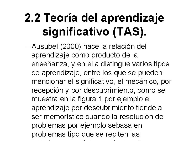2. 2 Teoría del aprendizaje significativo (TAS). – Ausubel (2000) hace la relación del