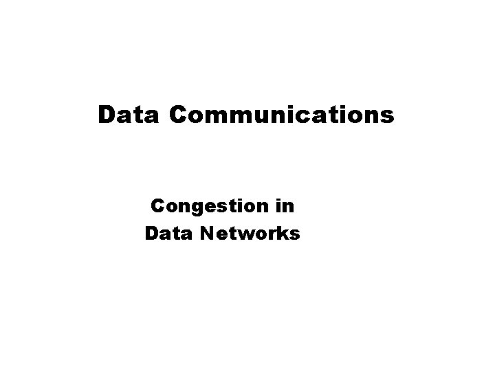 Data Communications Congestion in Data Networks 