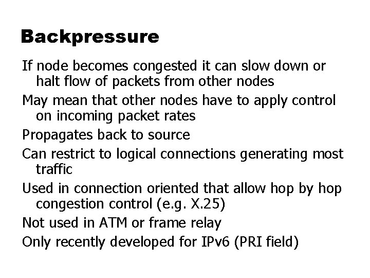 Backpressure If node becomes congested it can slow down or halt flow of packets