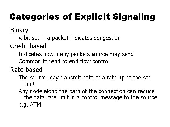 Categories of Explicit Signaling Binary A bit set in a packet indicates congestion Credit